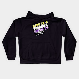 Love is a terrible thing to hate. Kids Hoodie